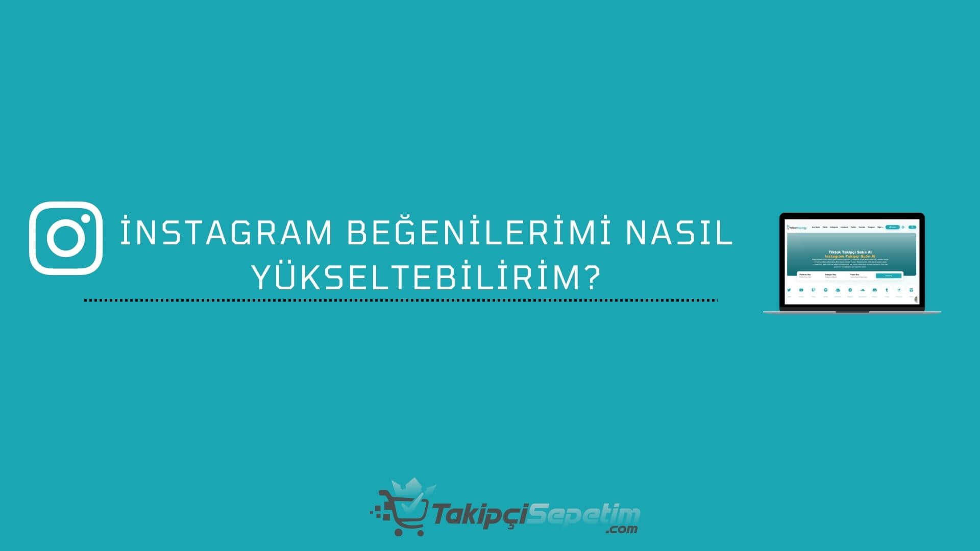 İNSTAGRAM BEĞENİLERİMİ NASIL YÜKSELTEBİLİRİM?