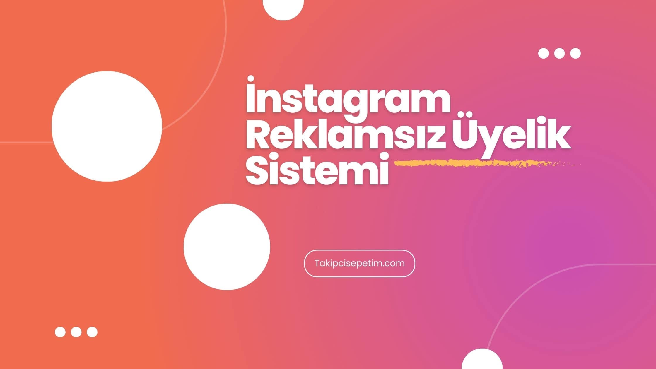 Instagram Reklamsız Üyelik Sistemi Nedir - Nasıl Yapılır?