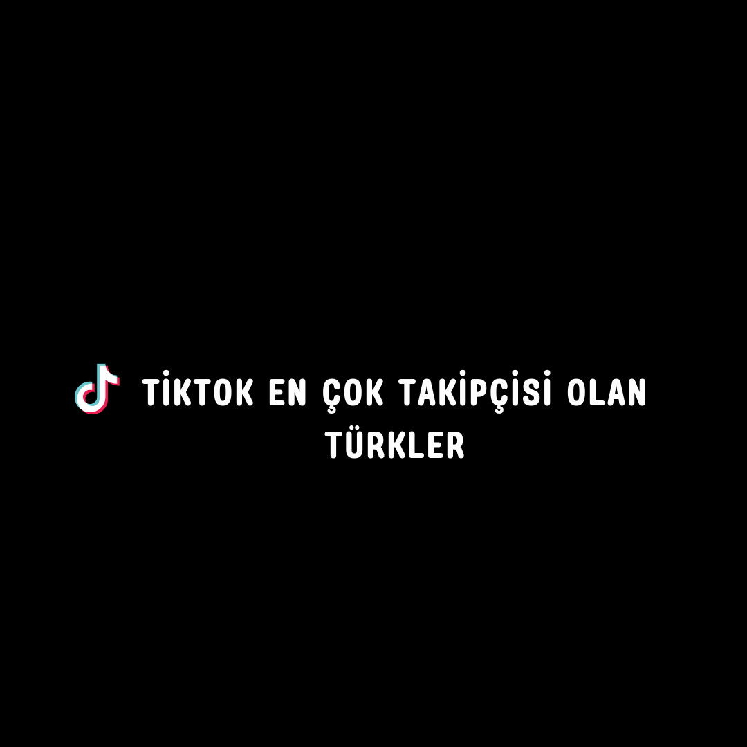Tiktok en çok takipçisi olan Türkler Kimlerdir? Türkiye'nin En Çok Takip Edilen Fenomenler?