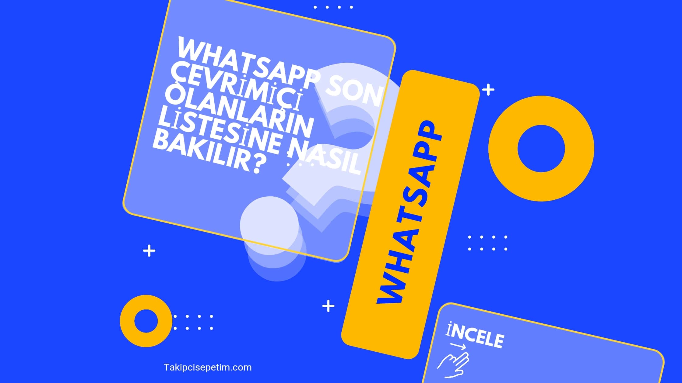 WhatsApp son Çevrimiçi olanların listesine nasıl bakılır?