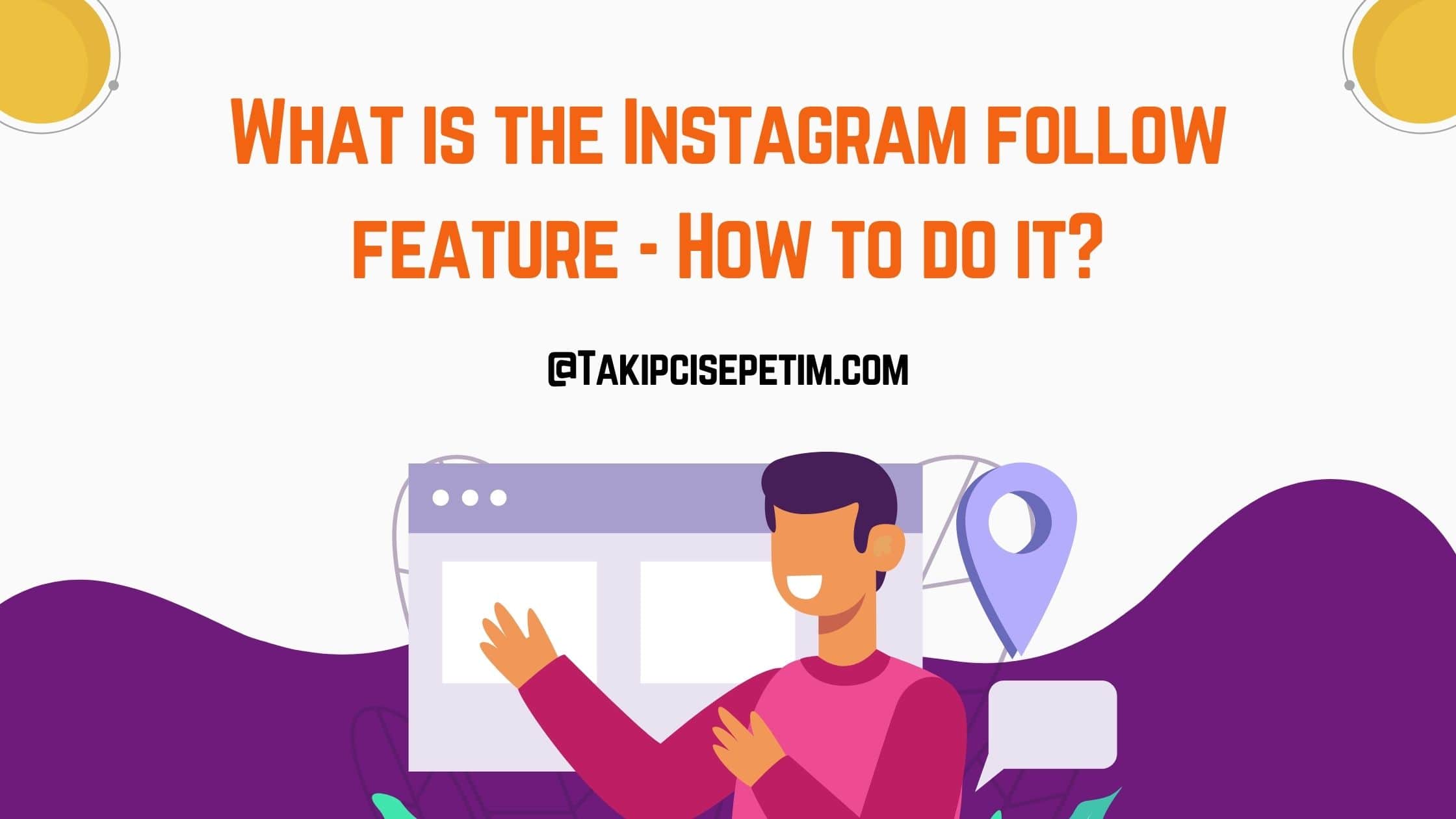 What is the Instagram follow feature