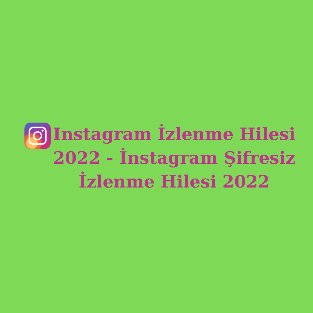 instagram İzlenme Hilesi