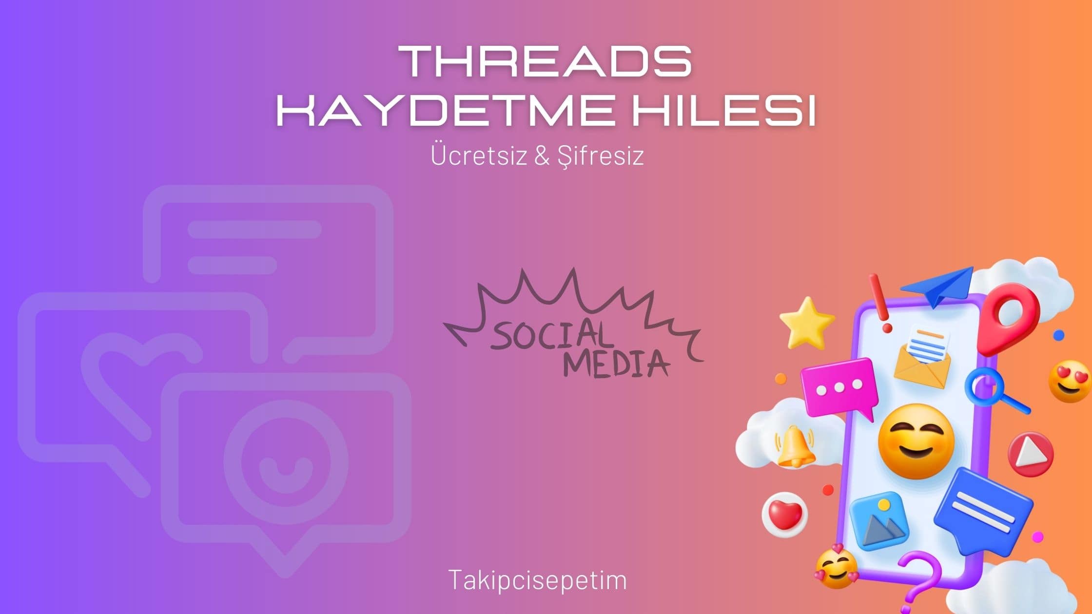 Threads Kaydetme Hilesi 