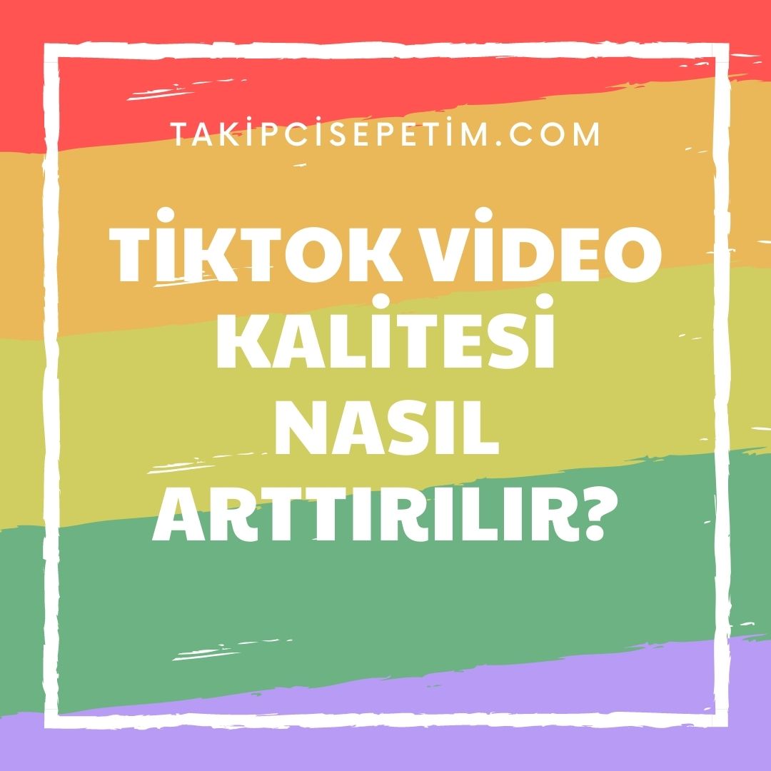 tiktok-video-kalitesi-nas-l-artt-r-l-r-takipcisepetim